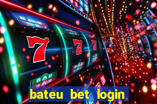 bateu bet login entrar na minha conta